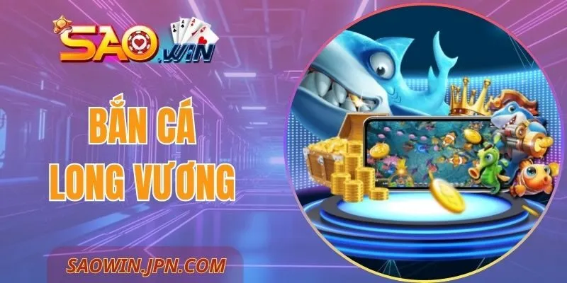 Bắn cá long vương
