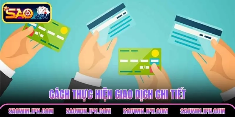 Cách thực hiện giao dịch chi tiết