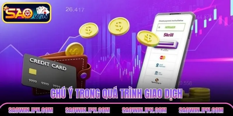Chú ý trong quá trình giao dịch