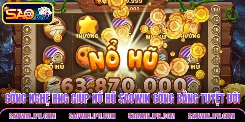 Công nghệ RNG giúp nổ hũ SAOWIN công bằng tuyệt đối
