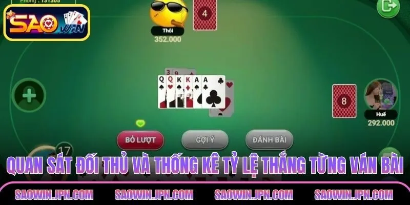 Quan sát đối thủ và thống kê tăng tỷ lệ thắng từng ván bài