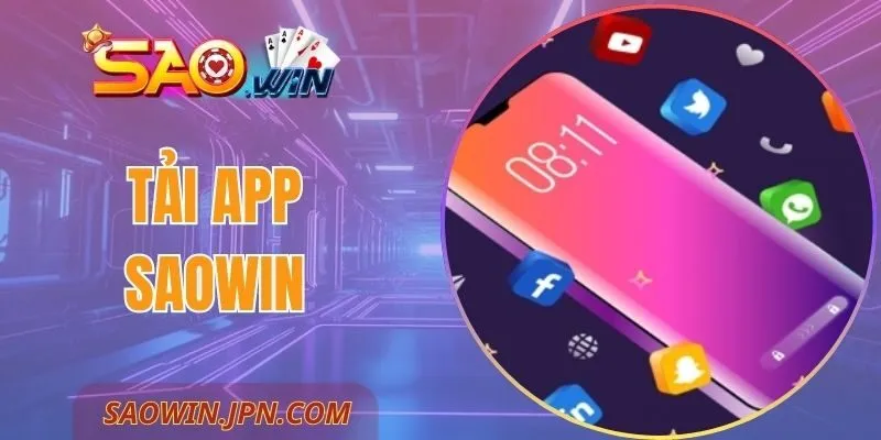 Tải App Saowin Chỉ 1 Phút, Giải Trí Đổi Thưởng Cả Ngày