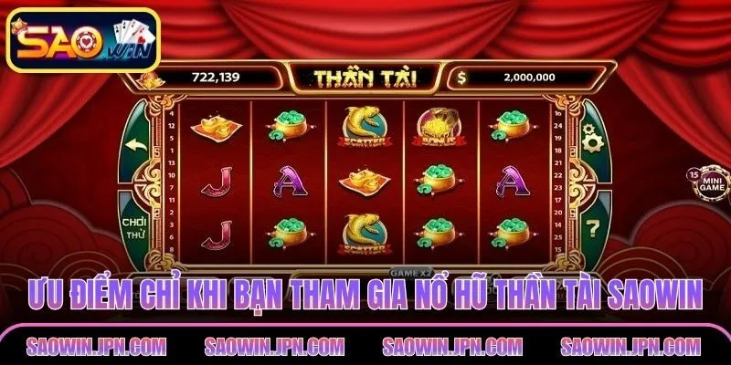 Ưu điểm chỉ  khi bạn tham gia nổ hũ thần tài SAOWIN